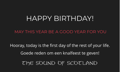 HAPPY BIRTHDAY!  MAY THIS YEAR BE A GOOD YEAR FOR YOU Hooray, today is the first day of the rest of your life. Goede reden om een knalfeest te geven!